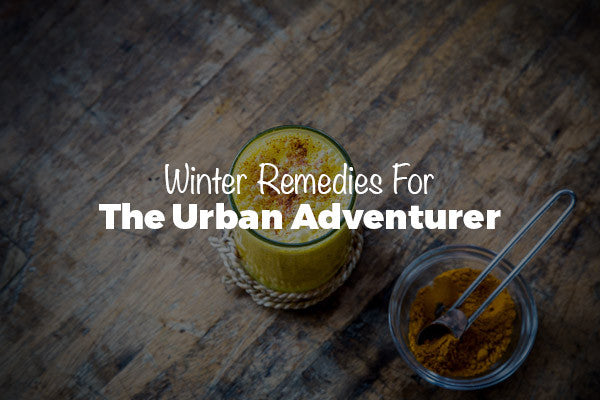 Winter Remedies For The Urban Adventurer