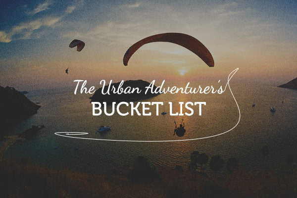 The Urban Adventurer’s Bucket List