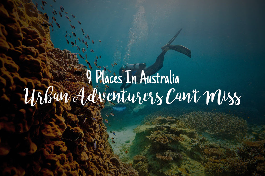 9 Places In Australia Urban Adventurers Can't Miss