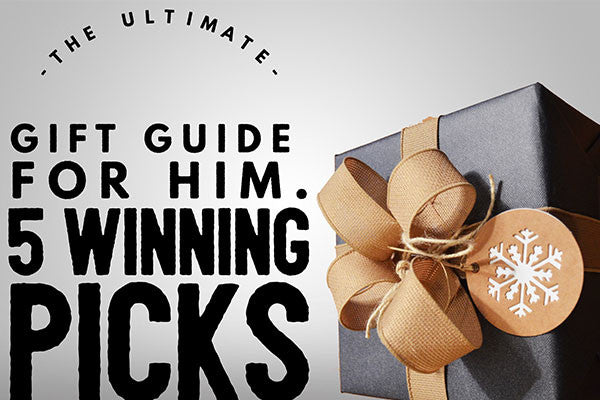 The Ultimate Holiday Gift Guide for Him - 5 Winning Picks