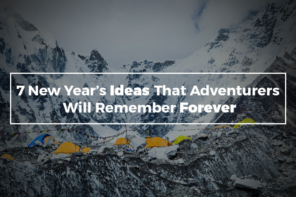 7 New Year’s Ideas That Adventurers Will Remember Forever