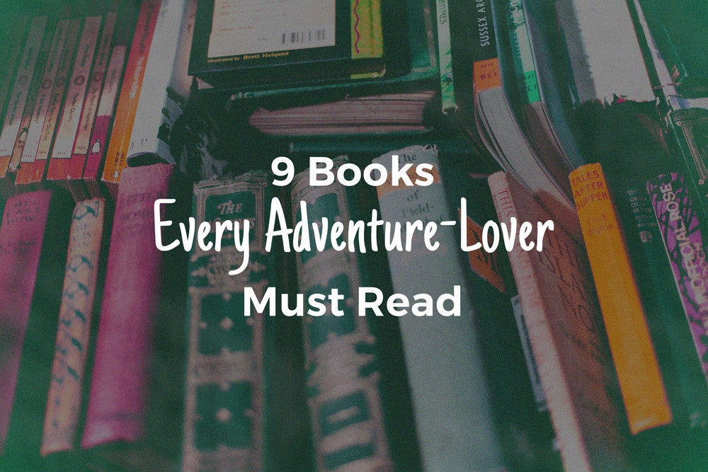 9 Books Every Adventure-Lover Must Read